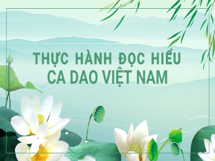 Bài giảng Ngữ văn 6 (Sách Cánh diều) - Bài 2: Thơ - Thực hành đọc hiểu ca dao Việt Nam