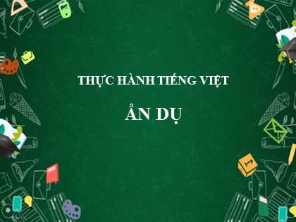Bài giảng Ngữ văn 6 (Sách Cánh diều) - Bài 2: Thơ - Thực hành Tiếng Việt: Ẩn dụ