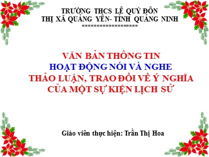 Bài giảng Ngữ văn 6 (Sách Cánh diều) - Bài 5: Văn bản thông tin - Thảo luận, trao đổi về ý nghĩa của một sự kiện lịch sử - Trần Thị Hoa