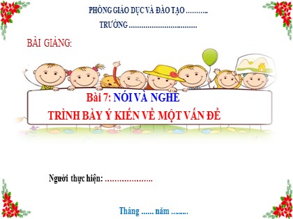 Bài giảng Ngữ văn 6 (Sách Cánh diều) - Bài 7: Thơ - Phần nói và nghe: Trình bày ý kiến về một vấn đề