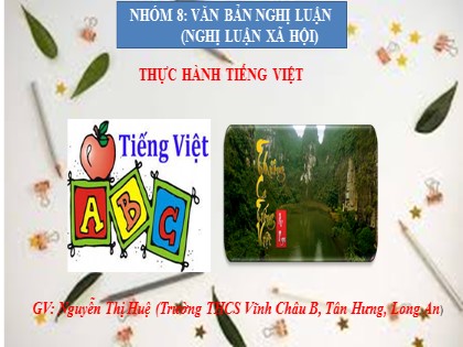 Bài giảng Ngữ văn 6 (Sách Cánh diều) - Bài 8: Văn bản nghị luận - Thực hành Tiếng Việt - Nguyễn Thị Huệ