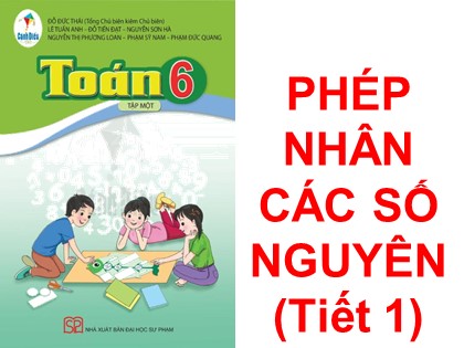 Bài giảng Toán Lớp 6 (Sách Cánh diều) - Đại số - Chương 2, Bài 5: Phép nhân các số nguyên (Tiết 1)