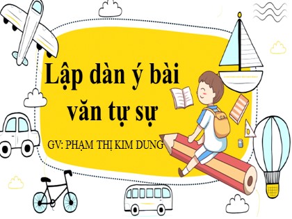 Bài giảng Ngữ văn 6 - Lập dàn ý bài văn tự sự