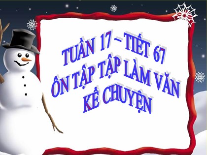 Bài giảng Ngữ văn 6 - Tuần 17, Tiết 67: Ôn tập tập làm văn kể chuyện