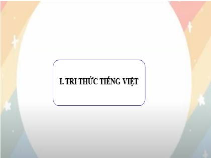 Giáo án Ngữ Văn Lớp 6 - Tiết 63+64, Bài 5: Thực hành Tiếng Việt - Sách Chân trời sáng tạo