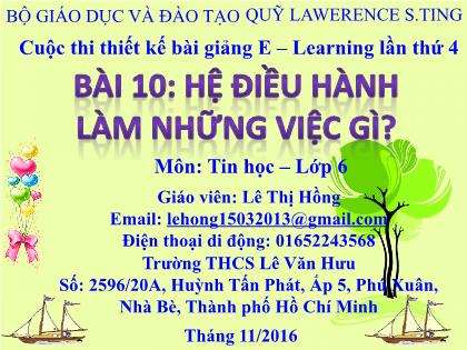 Bài giảng Tin học Lớp 6 - Bài 10: Hệ điều hành làm những việc gì? - Lê Thị Hồng