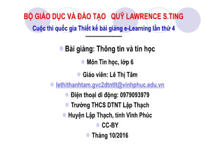 Thuyết minh Bài giảng E-learning Tin học Lớp 6 - Bài: Thông tin và tin học - Lê Thị Tâm