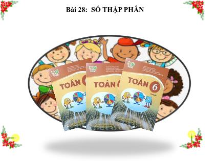 Bài giảng Toán 6 (Kết nối tri thức) - Bài 28: Số thập phân