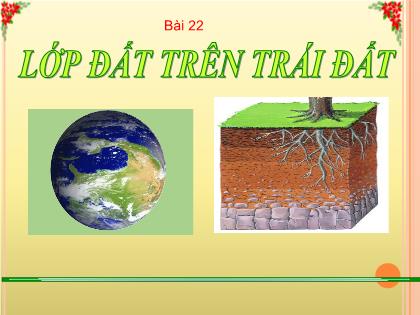 Bài giảng Địa lí 6 (Kết nối tri thức) - Bài 22: Lớp đất trên trái đất