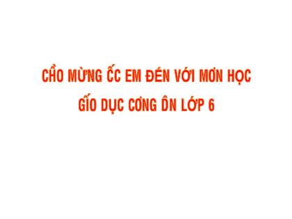 Bài giảng Giáo dục công dân 6 (Kết nối tri thức) - Tiết 32: Thực hành Ứng phó trước một số tình huống nguy hiểm để đảm bảo an toàn