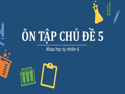 Bài giảng Khoa học tự nhiên 6 (Chân trời sáng tạo) - Ôn tập chủ đề 5: Chất (tiết 2)