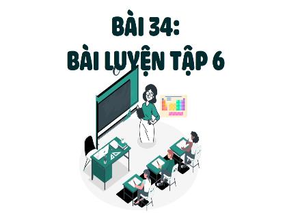 Bài giảng Khoa học tự nhiên 6 (Kết nối tri thức) - Bài 34: Bài luyện tập 6