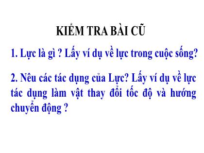 Bài giảng Khoa học tự nhiên 6 (Kết nối tri thức) - Bài 40: Lực là gì? (Tiết 2)