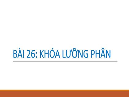 Bài giảng Khoa học tự nhiên 6 (Kết nối tri thức) - CH7, Bài 26: Khóa lưỡng phân