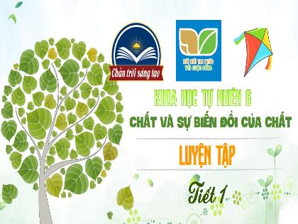 Bài giảng Khoa học tự nhiên 6 (Kết nối tri thức) - Ôn tập chủ đề: Chất và sự biến đổi của chất (Tiết 1)