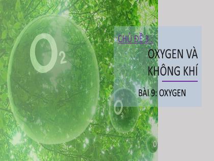 Bài giảng Khoa học tự nhiên Khối 6 (Chân trời sáng tạo) - Bài 9: Oxygen