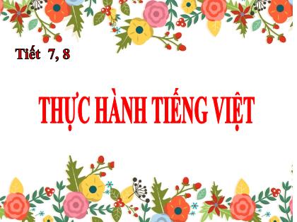 Bài giảng Ngữ văn 6 (Cánh diều) - Tiết 7, 8: Thực hành Tiếng Việt