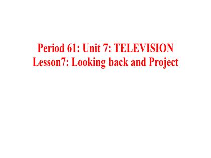 Bài giảng Tiếng Anh 6 (Global success) - Tiết 61, Unit 7: Television (Lesson 7)