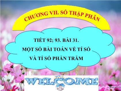 Bài giảng Toán 6 (Kết nối tri thức) - Bài 31: Một số bài toán về tỉ số và tỉ số phần trăm