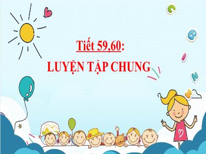 Bài giảng Toán 6 (Kết nối tri thức) - Tiết 59+60: Luyện tập chung (trang 117)