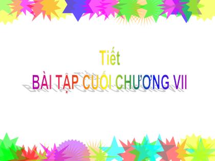 Bài giảng Toán 6 (Kết nối tri thức) - Tiết: Bài tập cuối chương VII