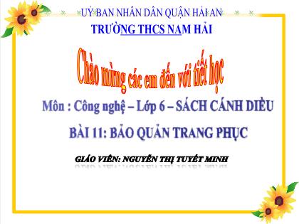 Bài giảng Công nghệ 6 (Cánh diều) - Bài 11: Bảo quản trang phục - Nguyễn Thị Tuyết Minh
