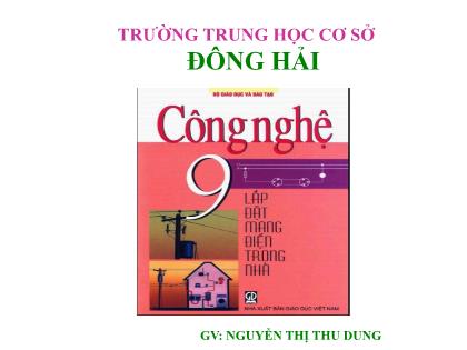 Bài giảng Công nghệ 9 (Cánh diều) - Bài 3: Dụng cụ dùng trong lắp đặt mạng điện - Trường THCS Đông Hải