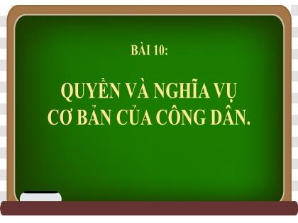 Bài giảng Giáo dục công dân 6 - Bài 10: Quyền và nghĩa vụ cơ bản của công dân - Trường THCS Đằng Lâm