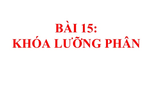 Bài giảng Khoa học tự nhiên 6 (Cánh diều) - Bài 15: Khóa lưỡng phân - Trường THCS Lê Lợi