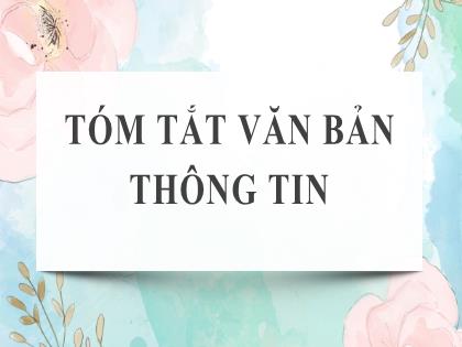 Bài giảng Ngữ văn 6 (Cánh diều) - Bài: Tóm tắt văn bản thông tin - Trường THCS Nguyễn Chuyên Mỹ