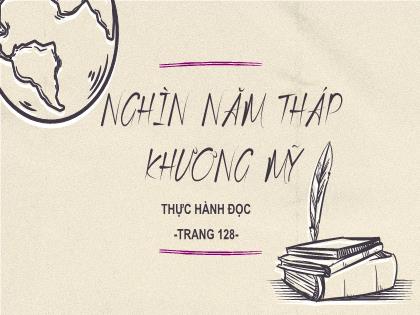 Bài giảng Ngữ văn 6 (Kết nối tri thức) - Bài: Nghìn năm Tháp Khương Mỹ - Trường THCS Trần Văn Ơn