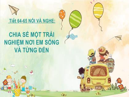 Bài giảng Ngữ văn 6 - Tiết 64+65 - Bài (Nói và nghe): Chia sẻ một trải nghiệm nơi em sống và từng đến - Trường THCS Bạch Đằng