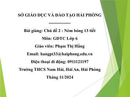 Bài giảng Thể dục 6 - Chủ đề 2: Ném bóng - Năm học 2024-2025 - Phạm Thị Hằng