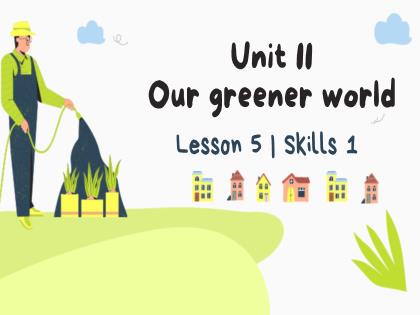 Bài giảng Tiếng Anh 6 (Global Success) - Unit 11: Our greener word - Lesson 5 - Trường THCS Đông Hải