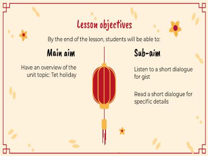 Bài giảng Tiếng Anh 6 (Global Success) - Unit 6: Our Tet Holiday - Lesson 1 - Trường THCS Nguyễn Chuyên Mỹ