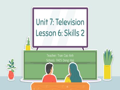 Bài giảng Tiếng Anh 6 (Global Success) - Unit 7: Television - Lesson 6 - Trần Cao Anh