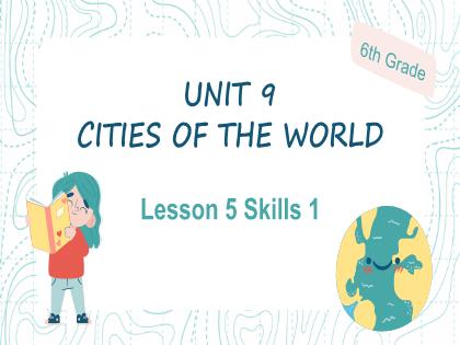 Bài giảng Tiếng Anh 6 (Global Success) - Unit 9: Cities of the word - Lesson 5 - Trường THCS Đằng Lâm
