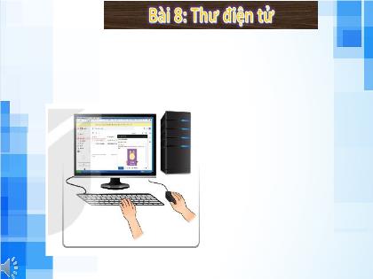 Bài giảng Tin học 6 (Kết nối tri thức) - Bài 8: Thư điện tử - Trường THCS Đằng Lâm