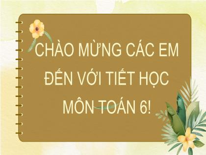 Bài giảng Toán 6 (Cánh diều) - Bài 3: Phép cộng, phép trừ, phân số (Tiết 3) - Trường THCS Đông Hải