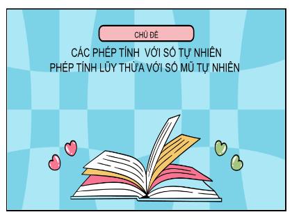 Bài giảng Toán 6 (Kết nối tri thức) - Tiết 1: Phép cộng và phép trừ số tự nhiên - Trường THCS Đằng Lâm