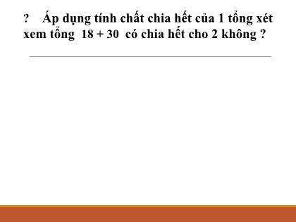 Bài giảng Toán 6 - Tiết 15+16 - Bài 9: Dấu hiệu chia hết - Trường THCS Bạch Đằng