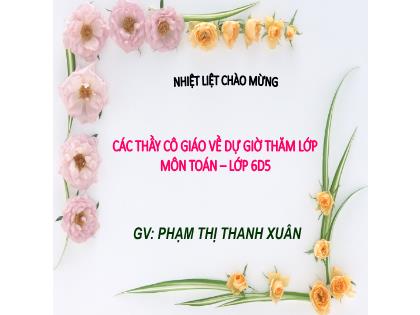 Bài giảng Toán 6 - Tiết 73 - Bài 5: Phép tính lũy thừa với số mũ tự nhiên (Tiết 2) - Phạm Thị Thanh Xuân